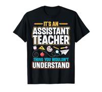 It's an Assistant Teacher Thing You Wouldn't - Teaching Aide T-Shirt