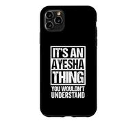 It's An Ayesha Thing You Wouldn't Understand First Name Case for iPhone 11 Pro Max