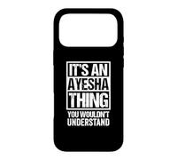 It's An Ayesha Thing You Wouldn't Understand First Name Case for iPhone 17 Pro Max