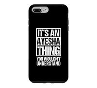 It's An Ayesha Thing You Wouldn't Understand First Name Case for iPhone 7 Plus/8 Plus