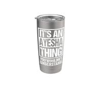 It's an Ayesha Thing You Wouldn't Understand First Name Stainless Steel Insulated Tumbler