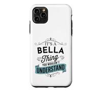 It's An Bella Thing You Wouldn't Understand Funny Bella Name Case for iPhone 11 Pro Max