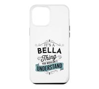 It's An Bella Thing You Wouldn't Understand Funny Bella Name Case for iPhone 12 Pro Max