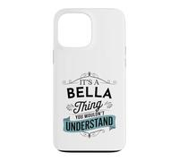 It's An Bella Thing You Wouldn't Understand Funny Bella Name Case for iPhone 13 Pro Max