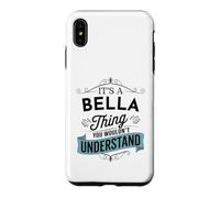 It's An Bella Thing You Wouldn't Understand Funny Bella Name Case for iPhone XS Max