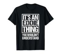It's an Eddie Thing You Wouldn't Understand T-Shirt