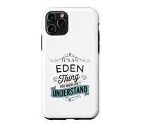 It's An Eden Thing You Wouldn't Understand Funny Eden Name Case for iPhone 11 Pro