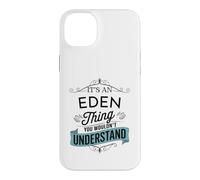 It's An Eden Thing You Wouldn't Understand Funny Eden Name Case for iPhone 14 Plus
