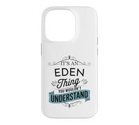 It's An Eden Thing You Wouldn't Understand Funny Eden Name Case for iPhone 14 Pro