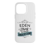 It's An Eden Thing You Wouldn't Understand Funny Eden Name Case for iPhone 14 Pro Max