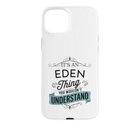 It's An Eden Thing You Wouldn't Understand Funny Eden Name Case for iPhone 15 Plus