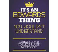 It's An Edwards Thing You Wouldn't Understand Large (8.5x11) College Ruled Notebook: Show you care with our personalised family member books, a ... books are ideal for all the family to enjoy.