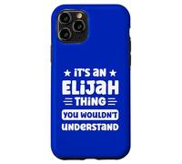 It's an Elijah Thing You Wouldn't Understand Funny Elijah Case for iPhone 11 Pro