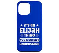 It's an Elijah Thing You Wouldn't Understand Funny Elijah Case for iPhone 13 Pro Max