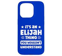 It's an Elijah Thing You Wouldn't Understand Funny Elijah Case for iPhone 15 Pro