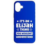 It's an Elijah Thing You Wouldn't Understand Funny Elijah Case for iPhone 16 Plus