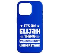 It's an Elijah Thing You Wouldn't Understand Funny Elijah Case for iPhone 16 Pro
