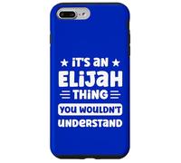 It's an Elijah Thing You Wouldn't Understand Funny Elijah Case for iPhone 7 Plus/8 Plus