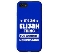 It's an Elijah Thing You Wouldn't Understand Funny Elijah Case for iPhone SE (2020) / 7/8