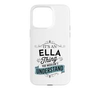 It's An Ella Thing You Wouldn't Understand Funny Ella Name Case for iPhone 15 Pro Max