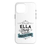 It's An Ella Thing You Wouldn't Understand Funny Ella Name Case for iPhone 16 Pro Max