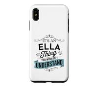 It's An Ella Thing You Wouldn't Understand Funny Ella Name Case for iPhone XS Max