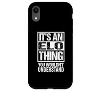 It's An Elo Thing You Wouldn't Understand First Name Case for iPhone XR