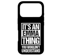 It's An Emma Thing You Wouldn't Understand - First Name Case for iPhone 17 Pro