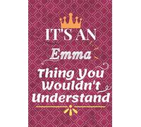 It's An Emma Thing You Wouldn't Understand: Personalized Name Journal notebook, Birthday Journal Gift, Lined Notebook /Pretty, 6x9 Inches, 109 Pages