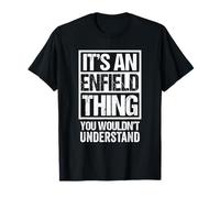 It's An Enfield Thing You Wouldn't Understand London T-Shirt