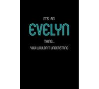 It's An Evelyn Thing, You Wouldn't Understand: Personalized Notebook Journal With Name Blank Lined Customized Diary Logbook Gifts