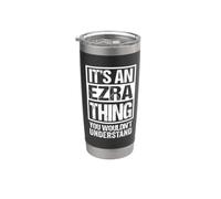 It's an Ezra Thing You Wouldn't Understand First Name Stainless Steel Insulated Tumbler