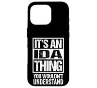 It's An Ida Thing You Wouldn't Understand First Name Case for iPhone 16 Pro