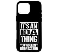 It's An Ida Thing You Wouldn't Understand First Name Case for iPhone 16 Pro Max