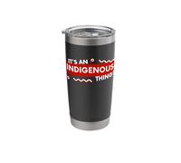 It's an Indigenous Thing History First Peoples Native Lands Stainless Steel Insulated Tumbler