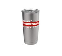 It's an Indigenous Thing History First Peoples Native Lands Stainless Steel Insulated Tumbler
