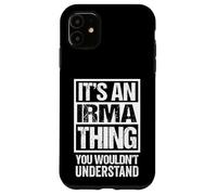 It's An Irma Thing You Wouldn't Understand First Name Case for iPhone 11