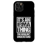 It's An Irma Thing You Wouldn't Understand First Name Case for iPhone 11 Pro