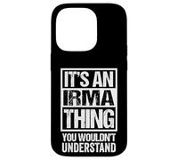It's An Irma Thing You Wouldn't Understand First Name Case for iPhone 14 Pro
