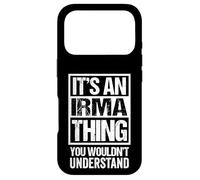 It's An Irma Thing You Wouldn't Understand First Name Case for iPhone 17 Pro