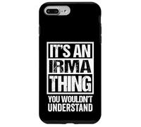 It's An Irma Thing You Wouldn't Understand First Name Case for iPhone 7 Plus/8 Plus