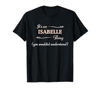 It's an ISABELLE Thing You Wouldn't Understand | Name Gift - T-Shirt