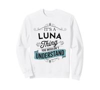 It's An Luna Thing You Wouldn't Understand Funny Luna Name Sweatshirt