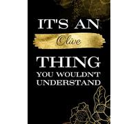 It's An Olive Thing You Wouldn't Understand: Great gift for Olive | Notebook for Girls and Women called Olive