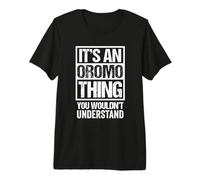 It's an Oromo Thing You Wouldn't Understand Oromoo Ethiopia Premium T-Shirt