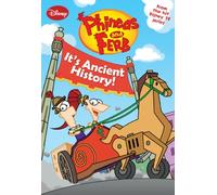 It's Ancient History! (Phineas and Ferb Chapter Books)