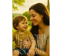 It's Another Aeautiful Day With Your Baby: Positive Affirmation, Motivational and Inspirational Notebook