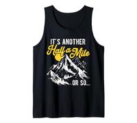 It's Another Half A Mile OR SO... Funny Hiking Tank Top