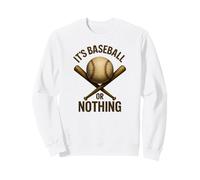It's Baseball or Nothing Sports Quote Sweatshirt