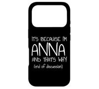 It's Because I'm Anna and That's Why Funny Name Case for iPhone 17 Pro